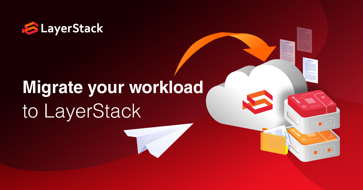 Migrate your workloads to LayerStack clouds like a pro - LayerStack ...
