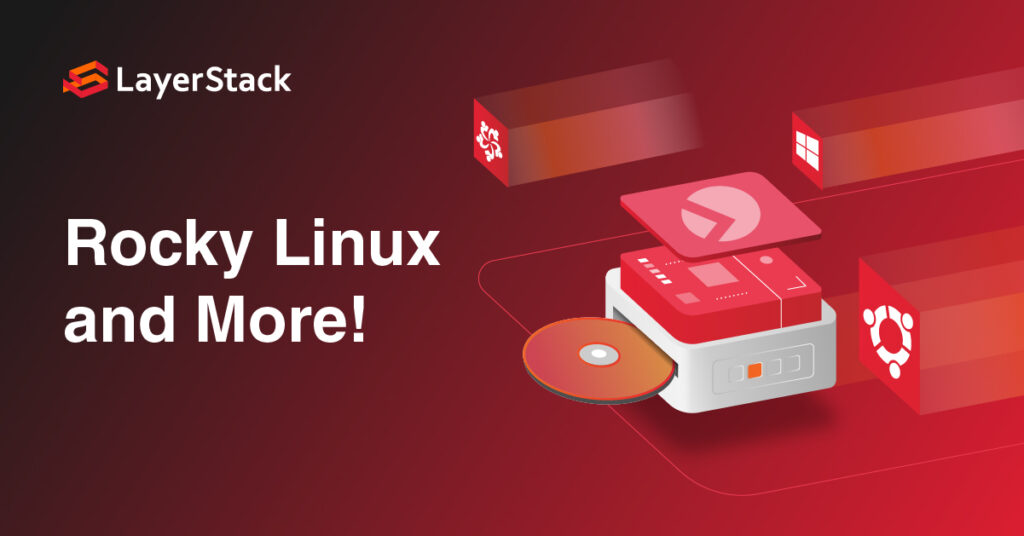 Rocky Linux newly available as one of the operating system in LayerStack cloud servers
